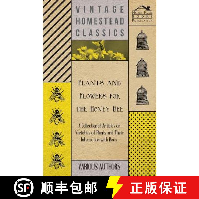 【2-3周达】Plants and Flowers for the Honey Bee - A Collection of Articles on Varieties of Plants and... [9781446542460]