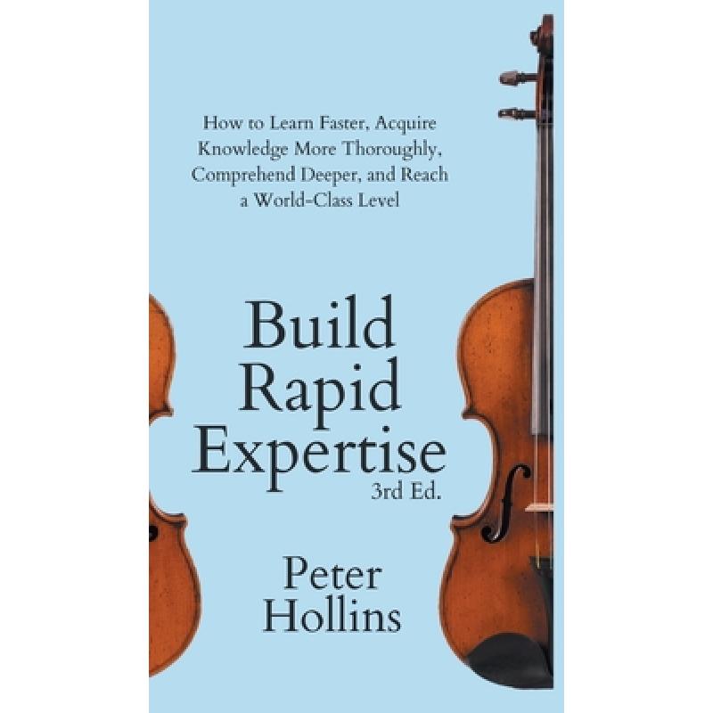 【4周达】Build Rapid Expertise: How to Learn Faster, Acquire Knowledge More Thoroughly, Comprehend De... [9781647434052] 书籍/杂志/报纸 科学技术类原版书 原图主图