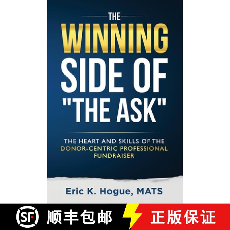 【2-3周达】The Winning Side of the Ask: The Heart and Skills of the Donor-Centric Professional Fundra... [9781941555576]