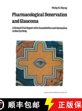 【3-4周达】Pharmacological Denervation and Glaucoma: A Clinical Trial Report with Guanethidine and Ad... [9789400986763]
