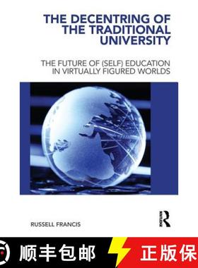 【3-4周达】The Decentring of the Traditional University : The Future of (Self) Education in Virtually... [9780415681001]