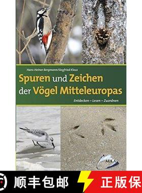 预订 Spuren und Zeichen der Vögel Mitteleuropas: Entdecken - Lesen - Zuordnen [Tracks and Signs of B... [9783891047910]
