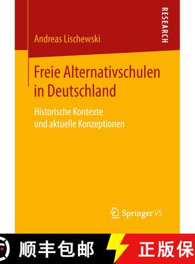 【3-4周达】Freie Alternativschulen in Deutschland : Historische Kontexte und aktuelle Konzeptionen [9783658224271]
