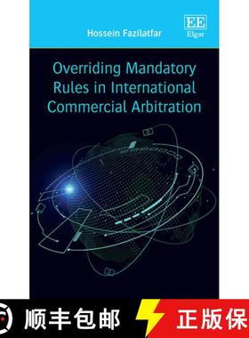 【3-4周达】Overriding Mandatory Rules in International Commercial Arbitration [9781788973847]