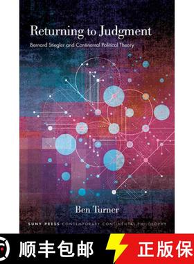 【3-4周达】Returning to Judgment : Bernard Stiegler and Continental Political Theory [9781438492025]