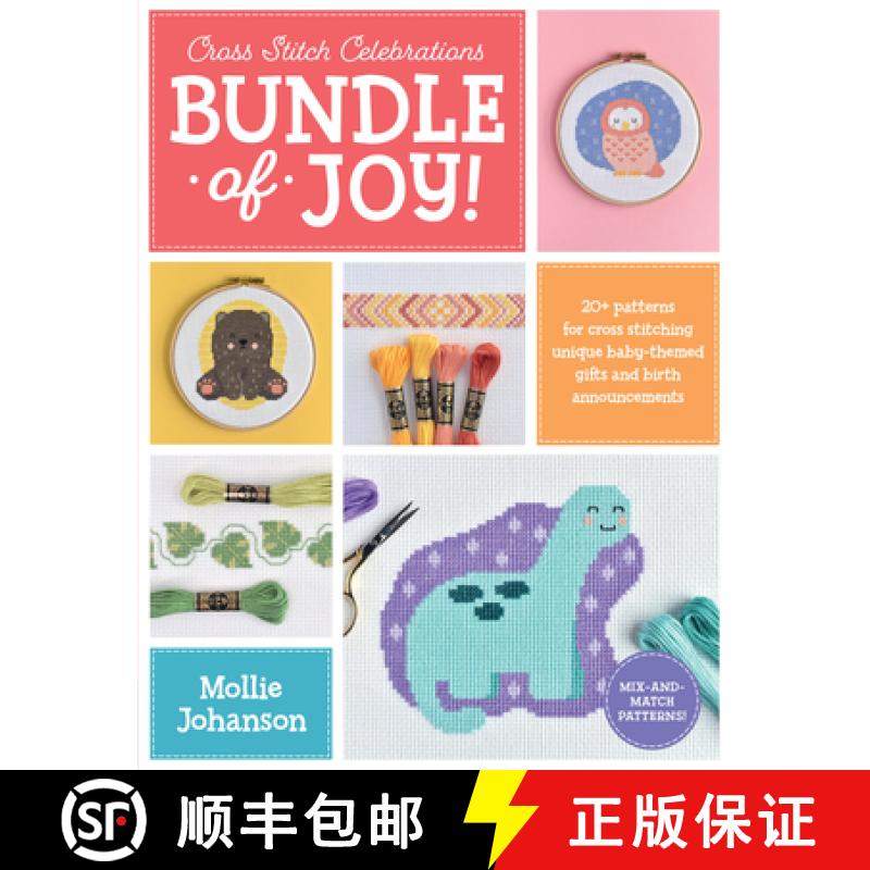 【2-3周达】Bundle of Joy!: Learn to stitch more than a dozen patterns, borders, alphabets, and baby m... [9780760375389]