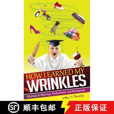 【3-4周达】How I Earned My Wrinkles: Musings on Marriage, Motherhood and Menopause [9780988479203]