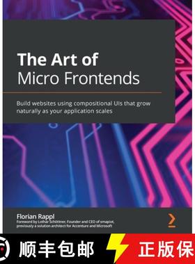 预订 The Art of Micro Frontends: Build websites using compositional UIs that grow naturally as your a... [9781800563568]