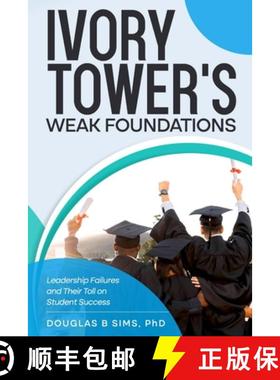 【3-4周达】Ivory Tower's  Weak Foundations: Leadership Failures and Their Toll on Student Success [9798991910842]