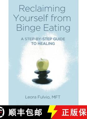 【3-4周达】Reclaiming Yourself from Binge Eating – A Step–By–Step Guide to Healing: A Step-by-step... [9781780996806]