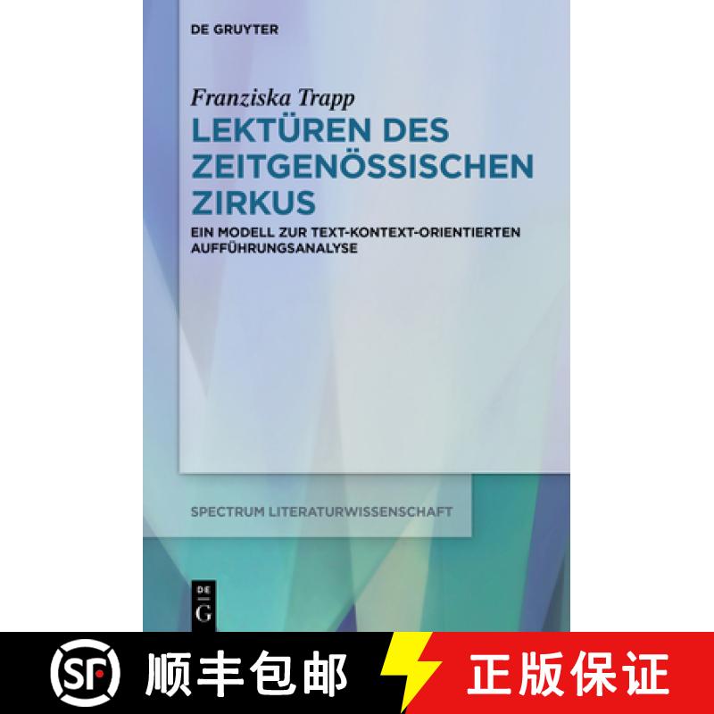 【2-3周达】Lekturen Des Zeitgenoessischen Zirkus: Ein Modell Zur Text-Kontext-Orientierten Auffuhrung... [9783110659023]