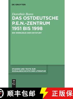 预订 Das Ostdeutsche P.E.N.-Zentrum 1951 Bis 1998: Ein Werkzeug Der Diktatur? [9783110233858]