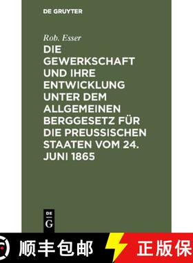 【3-4周达】Die Gewerkschaft Und Ihre Entwicklung Unter Dem Allgemeinen Berggesetz Für Die Preussisch... [9783111284620]