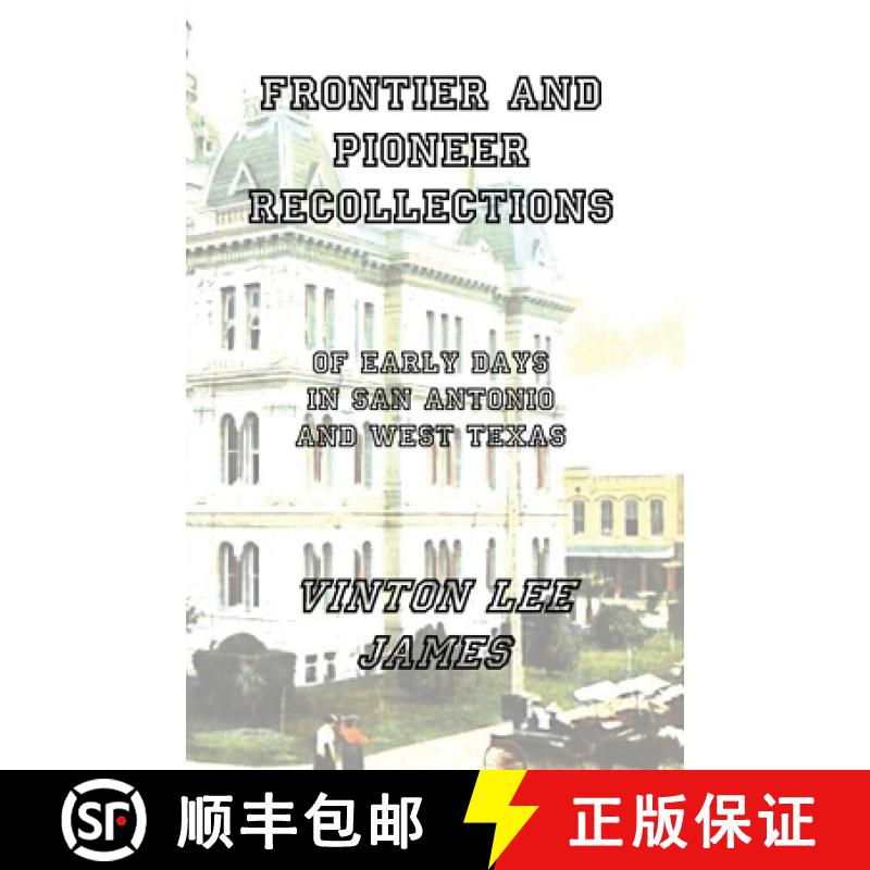 【2-3周达】Frontier and Pioneer Recollections of Early Days in San Antonio and West Texas [9783910667204]