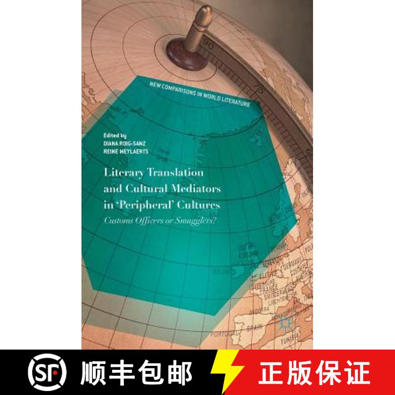 【3-4周达】Literary Translation and Cultural Mediators in 'Peripheral' Cultures : Customs Officers or... [9783319781136]