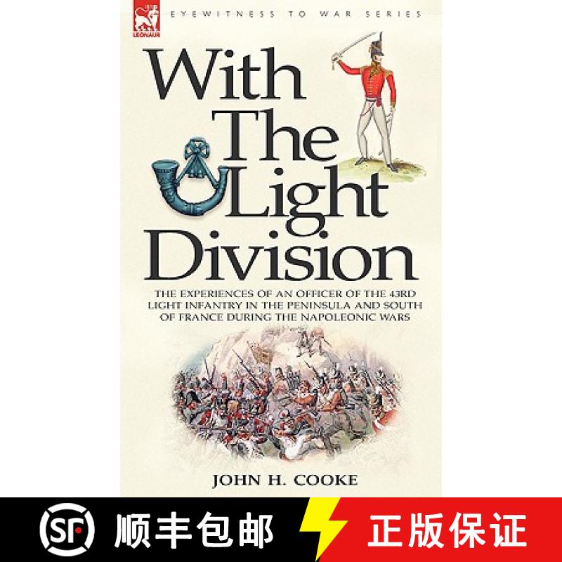 【2-3周达】With the Light Division: the Experiences of an Officer of the 43rd Light Infantry in the P... [9781846773211]