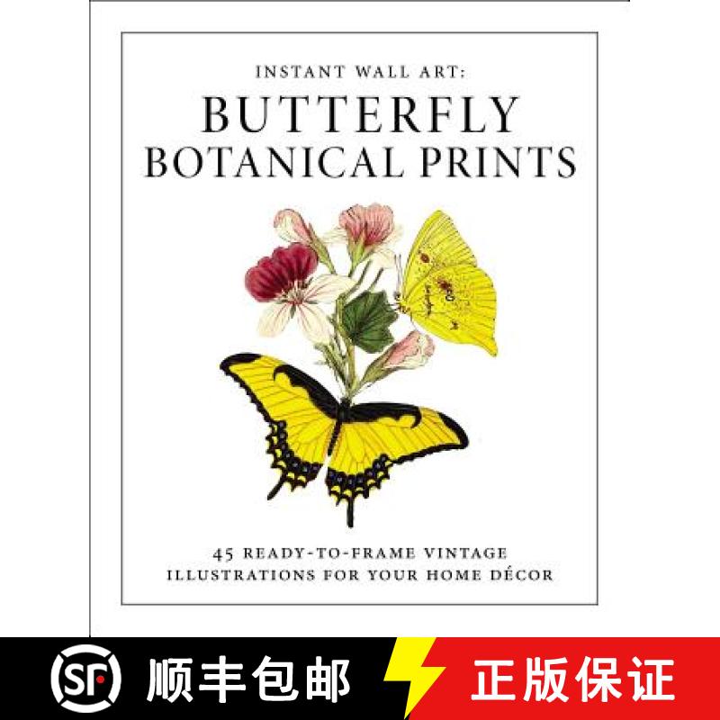【3-4周达】Instant Wall Art - Butterfly Botanical Prints: 45 Ready-To-Frame Vintage Illustrations for... [9781507205280]