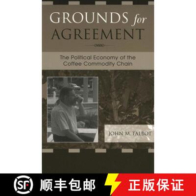 【3-4周达】Grounds for Agreement : The Political Economy of the Coffee Commodity Chain [9780742526280]