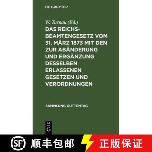 【3-4周达】精装 Das Reichsbeamtengesetz Vom 31. M rz 1873 Mit Den Zur Ab nderung Und Erg nzung Dessel... [9783111265940]