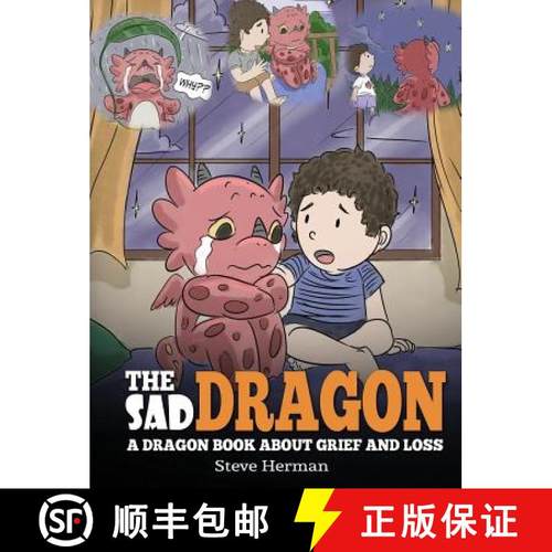 预订 Sad Dragon: A Dragon Book About Grief and Loss. A Cute Children Story To Help Kids Understand Th... [9781950280001]