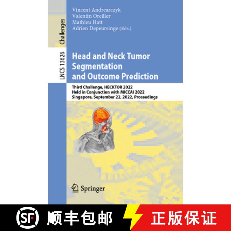 【3-4周达】Head and Neck Tumor Segmentation and Outcome Prediction: Third Challenge, HECKTOR 2022, He... [9783031274190]