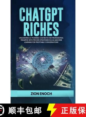 【3-4周达】ChatGPT Riches: Unleashing AI-Powered Chatbots for Professional Triumphs with Proven Strat... [9781738371822]