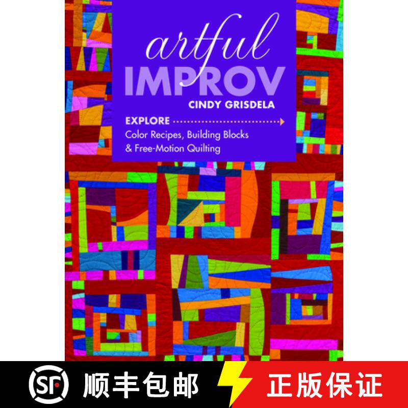 预订 Artful Improv: Explore Color Recipes, Building Blocks & Free-Motion Quilting [9781617452611]