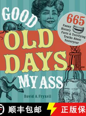 【3-4周达】Good Old Days, My Ass: 665 Funny History Facts & Terrifying Truths about Yesteryear [9781440322242]
