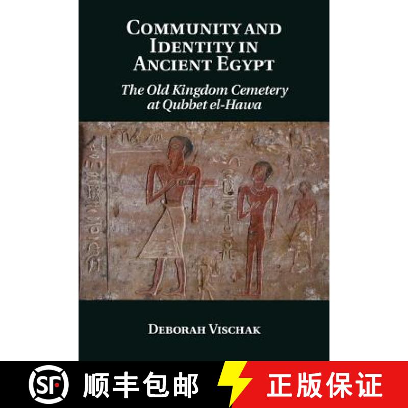 【3-4周达】Community and Identity in Ancient Egypt : The Old Kingdom Cemetery at Qubbet el-Hawa [9781107027602]