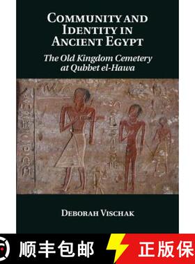【3-4周达】Community and Identity in Ancient Egypt : The Old Kingdom Cemetery at Qubbet el-Hawa [9781107027602]