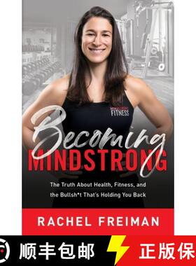 预订 Becoming MindStrong: The Truth About Health, Fitness, and the Bullsh*t That's Holding You Back [9781544514659]
