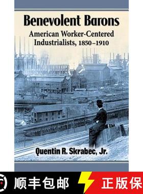 【3-4周达】Benevolent Barons : American Worker-Centered Industrialists, 1850-1910 [9780786494941]