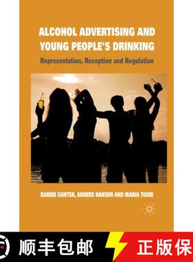 【3-4周达】Alcohol Advertising and Young People's Drinking : Representation, Reception and Regulation [9781349314959]