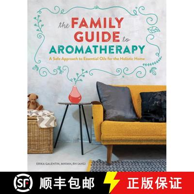 【3-4周达】The Family Guide to Aromatherapy: A Safe Approach to Essential Oils for the Holistic Home [9781641525114]
