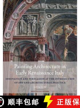 【3-4周达】Painting Architecture in Early Renaissance Italy : Innovation and Persuasion at the Inters... [9781915487032]