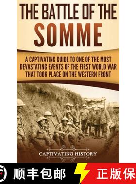 预订 The Battle of the Somme: A Captivating Guide to One of the Most Devastating Events of the First ... [9781647481322]