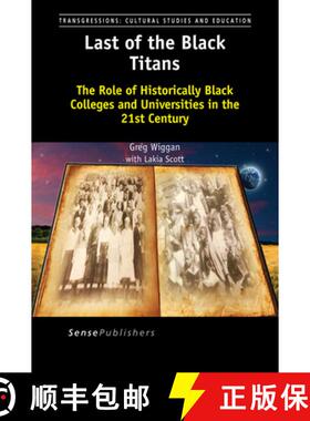 预订 Last of the Black Titans: The Role of Historically Black Colleges and Universities in the 21st C... [9789463003209]