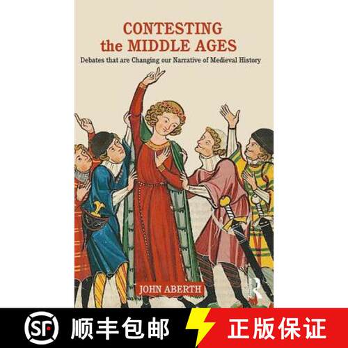 【3-4周达】Contesting the Middle Ages : Debates that are Changing our Narrative of Medieval History [9780415729307]