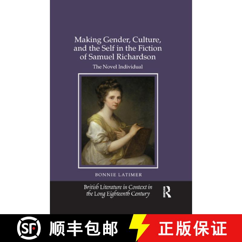 【3-4周达】Making Gender, Culture, and the Self in the Fiction of Samuel Richardson : The Novel Indiv... [9780367880231]