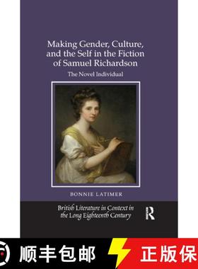 【3-4周达】Making Gender, Culture, and the Self in the Fiction of Samuel Richardson : The Novel Indiv... [9780367880231]