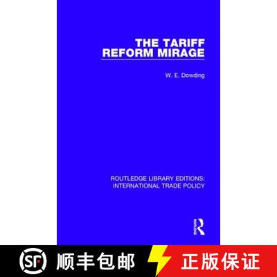 【3-4周达】TARIFF REFORM MIRAGE (RLE INT TRADE [9781138298071]