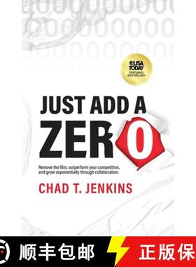 预订 Just Add a Zero: Remove the Film, Outperform Your Competition, and Grow Exponentially through Co... [9781636801964]