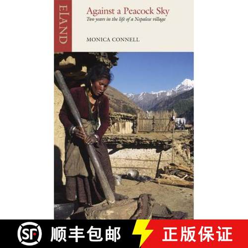 【3-4周达】Against a Peacock Sky: Two Years in the Life of a Nepalese Village [9781780600420]