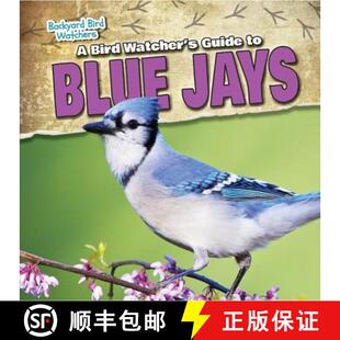 【3-4周达】精装 A Bird Watcher's Guide to Blue Jays [9781482438383]