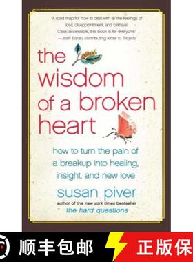 【3-4周达】The Wisdom of a Broken Heart: How to Turn the Pain of a Breakup into Healing, Insight, and... [9781416593164]