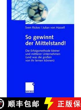 【3-4周达】So Gewinnt Der Mittelstand!: Die Erfolgsmethode Kleiner Und Mittlerer Unternehmen (Und Was... [9783834905277]