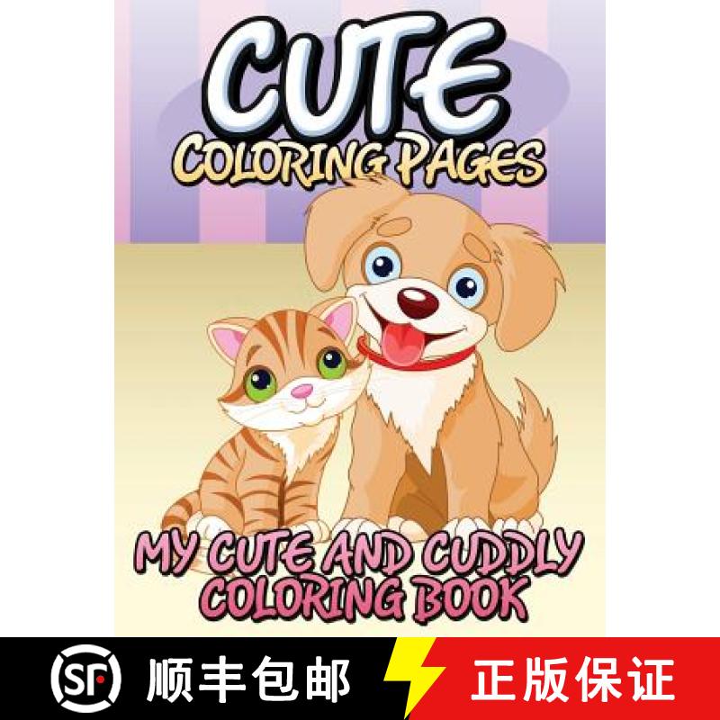 【3-4周达】Cute Coloring Pages (My Cute and Cuddly Coloring Book) [9781634285544]