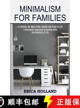 预订 Minimalism for Families: A Minimalist Approach to Dealing With the Realities of Life (A Lifestyl... [9781989744635]