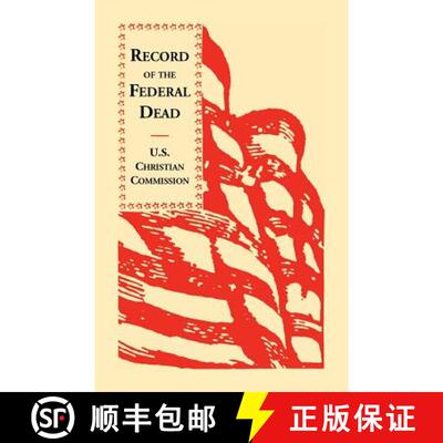 【3-4周达】Record of the Federal Dead Buried from Libby, Belle Isle, Danville and Camp Lawton Prisons... [9781556133442]