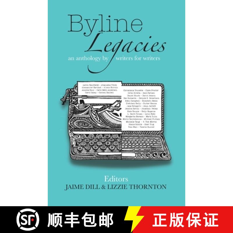 【2-3周达】Byline Legacies: an anthology by writers for writers [9781734962321]
